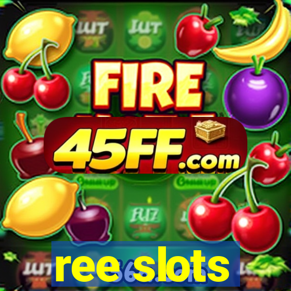 ree slots